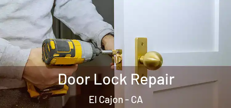 Door Lock Repair El Cajon - CA